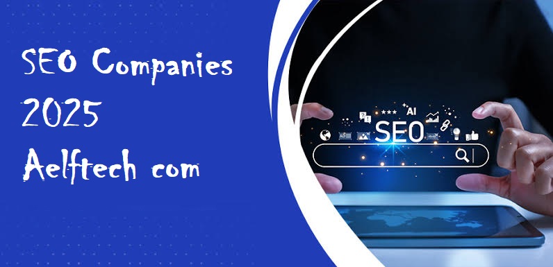 SEO Companies 2025 Aelftech com